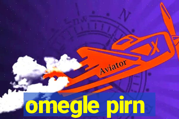 omegle pirn